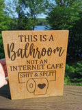 This is a Bathroom Not an Internet Cafe Sign / Shelf Sitter