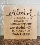 Alcohol - Because No Great Story Ever Started With A Salad Sign