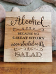 Alcohol - Because No Great Story Ever Started With A Salad Sign
