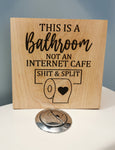 This is a Bathroom Not an Internet Cafe Sign / Shelf Sitter