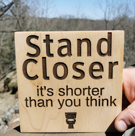 Stand Closer It's Shorter Than You Think Sign